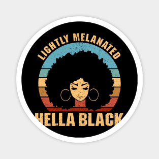 Lightly Melanated Hella Black - African American Pride Magnet